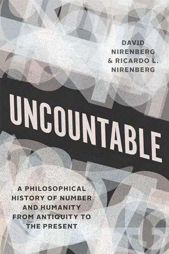 Uncountable: A Philosophical History of Number and Humanity from Antiquity to the Present von University of Chicago Press
